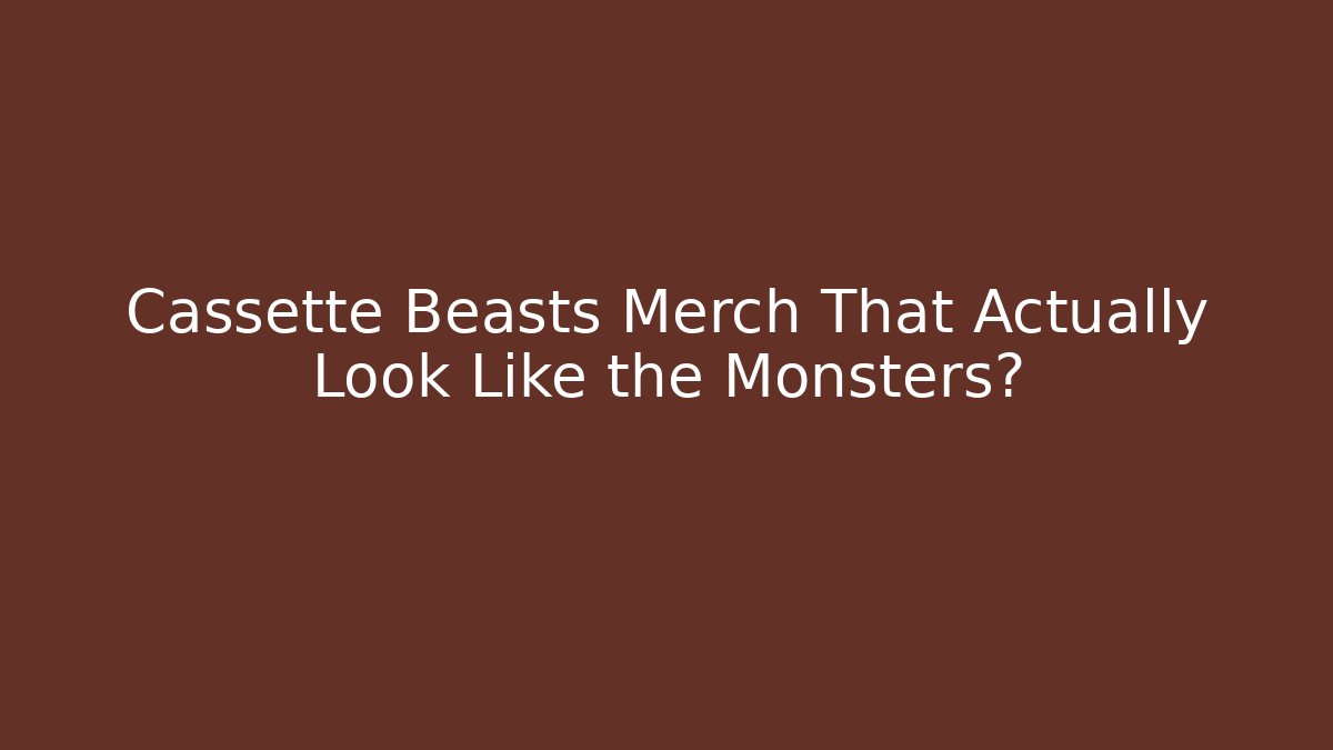 Cassette Beasts Merch That Actually Look Like the Monsters? - Critter Realm