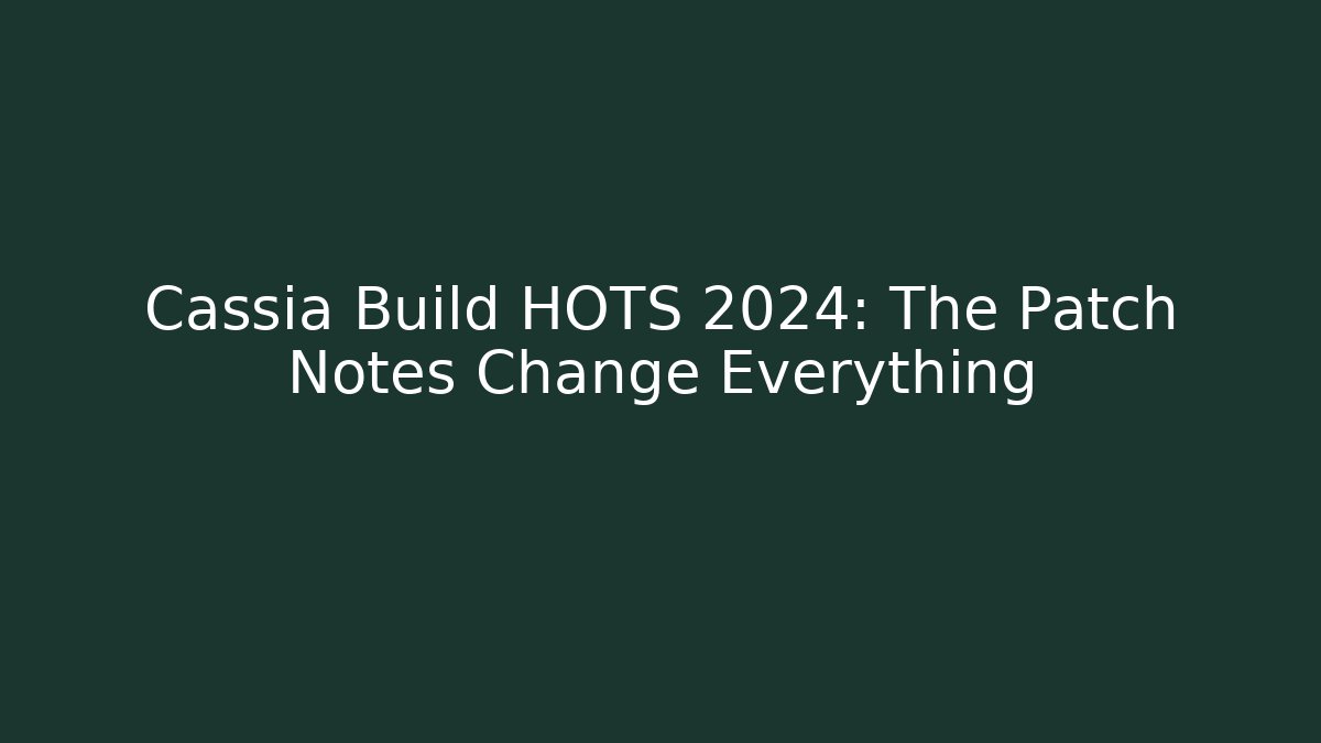 Cassia Build HOTS 2024: The Patch Notes Change Everything - Critter Realm