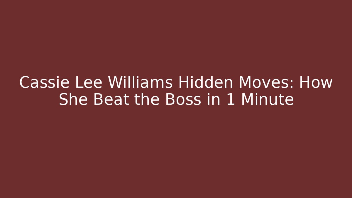 Cassie Lee Williams Hidden Moves: How She Beat the Boss in 1 Minute
