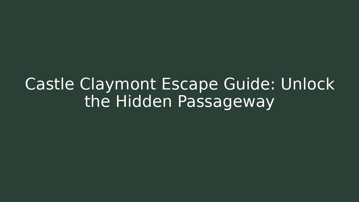 Castle Claymont Escape Guide: Unlock the Hidden Passageway - Critter Realm