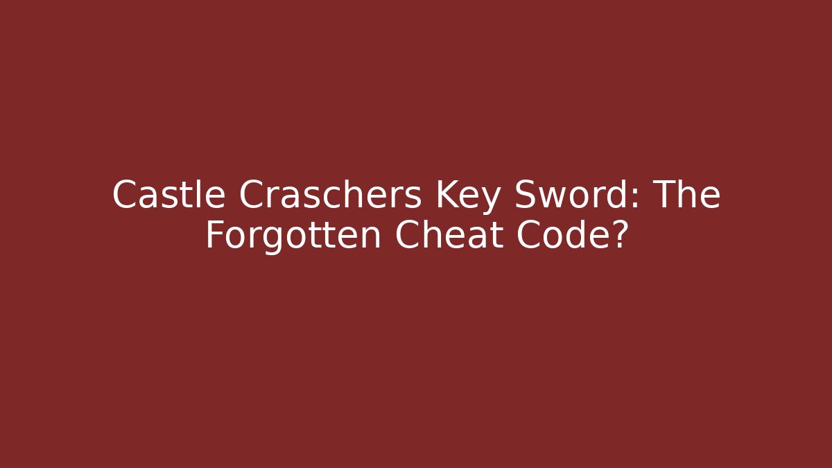 Castle Craschers Key Sword: The Forgotten Cheat Code? - Critter Realm