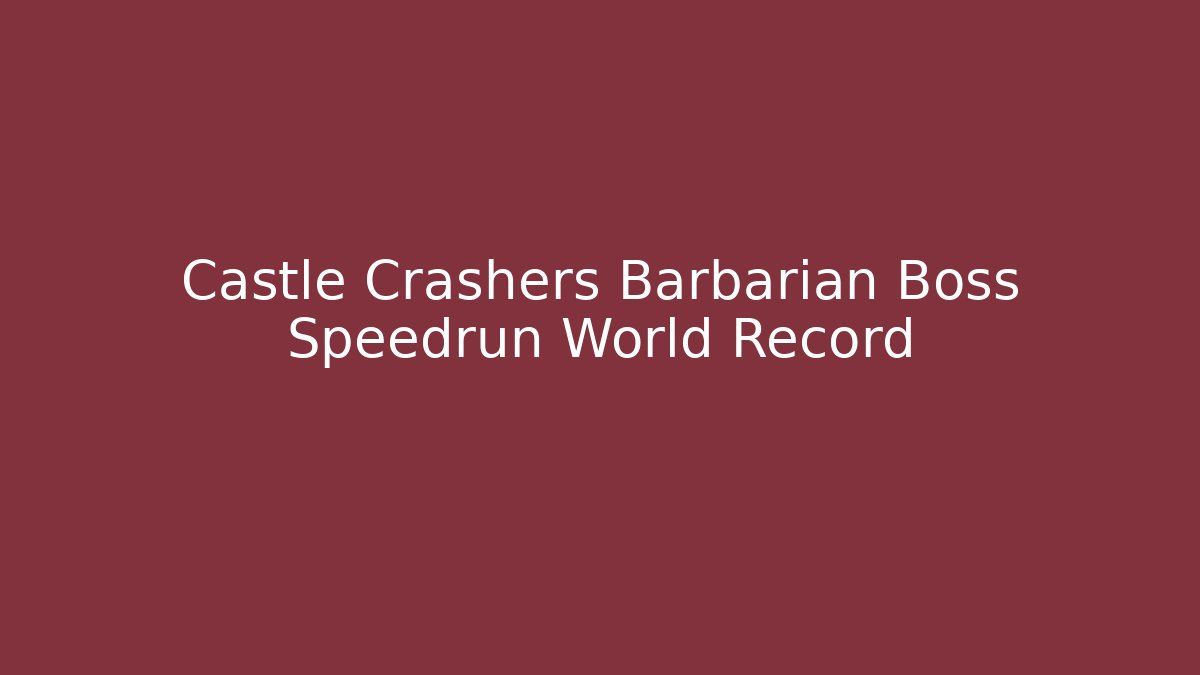 Castle Crashers Barbarian Boss Speedrun World Record