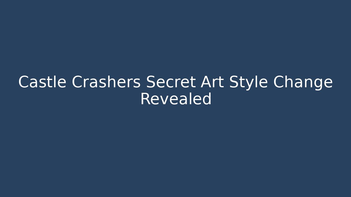 Castle Crashers Secret Art Style Change Revealed