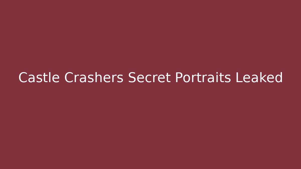 Castle Crashers Secret Portraits Leaked