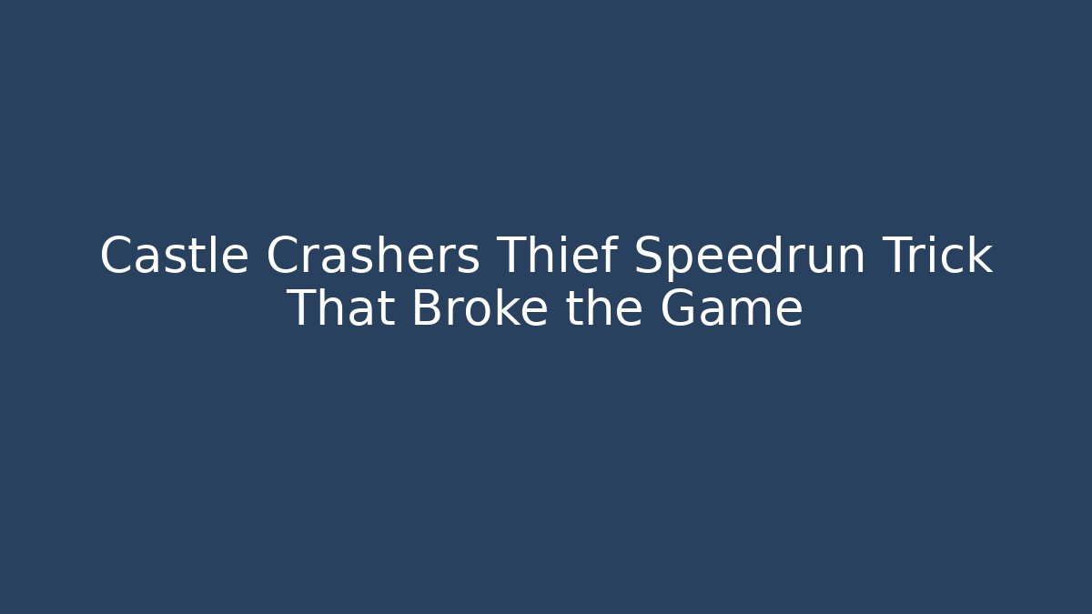 Castle Crashers Thief Speedrun Trick That Broke the Game