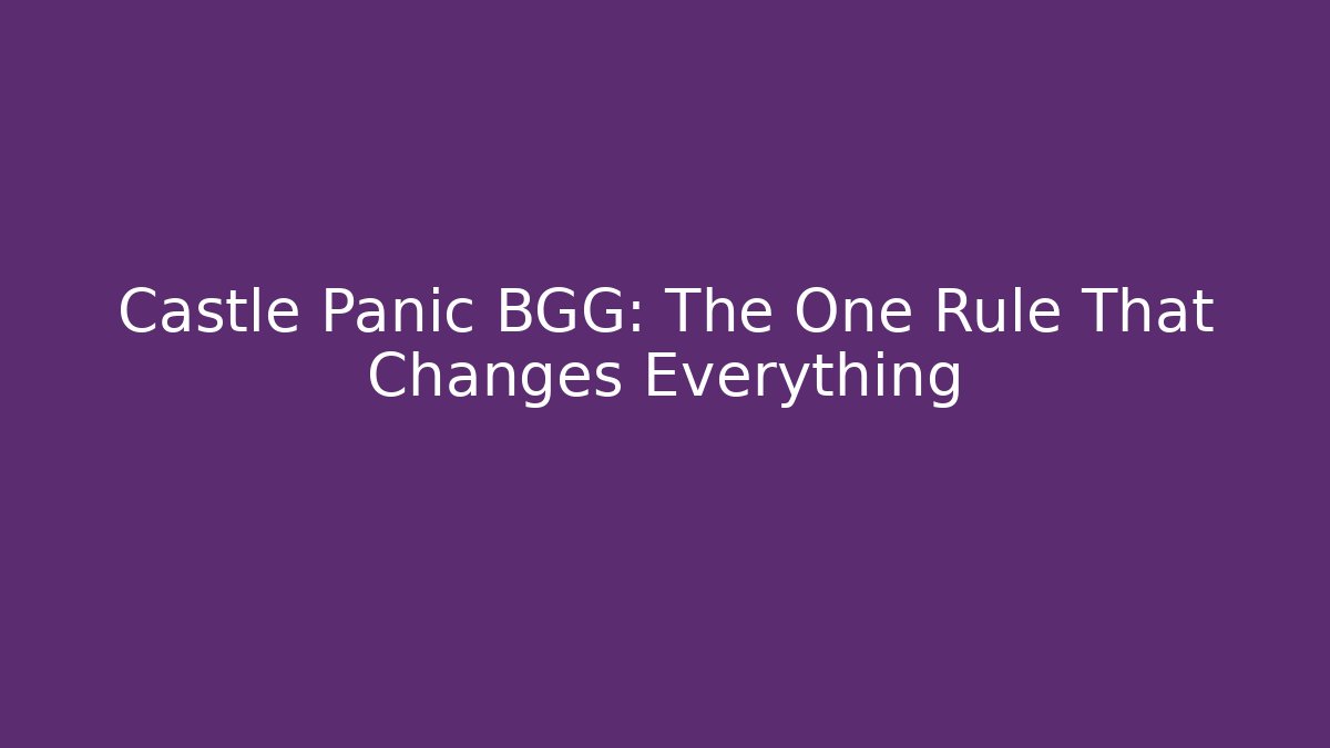 Castle Panic BGG: The One Rule That Changes Everything