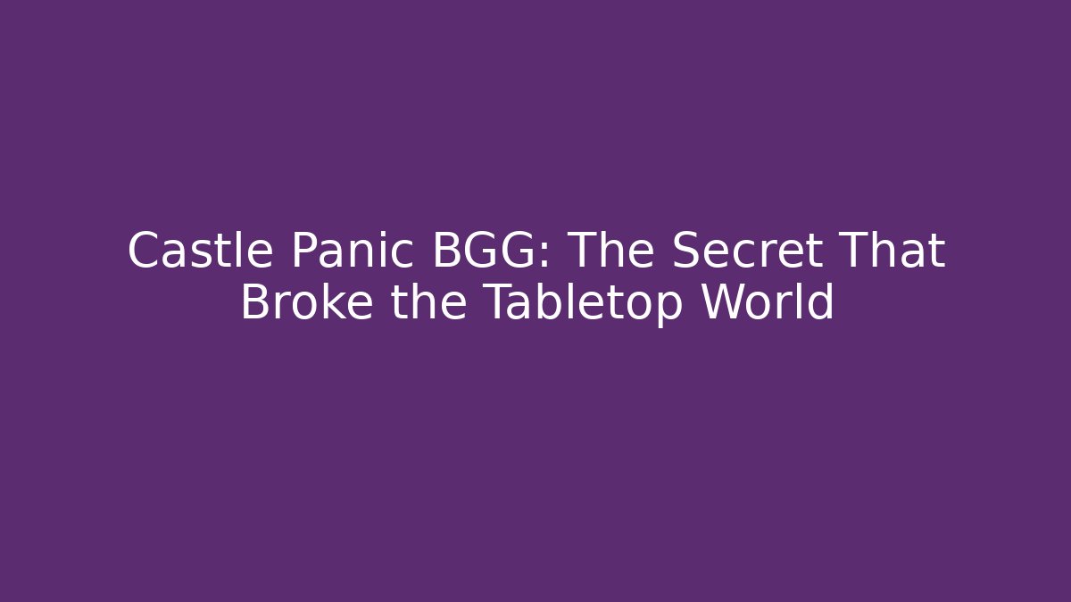 Castle Panic BGG: The Secret That Broke the Tabletop World - Critter Realm