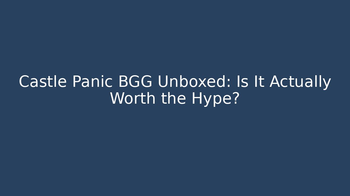 Castle Panic BGG Unboxed: Is It Actually Worth the Hype?