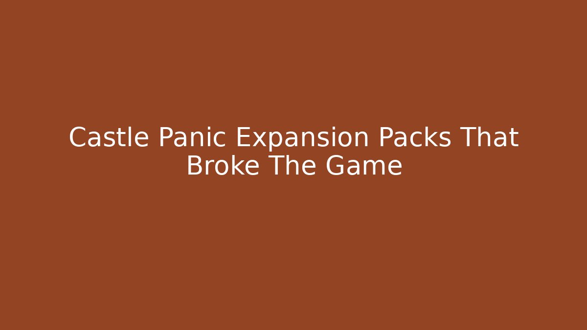 Castle Panic Expansion Packs That Broke The Game