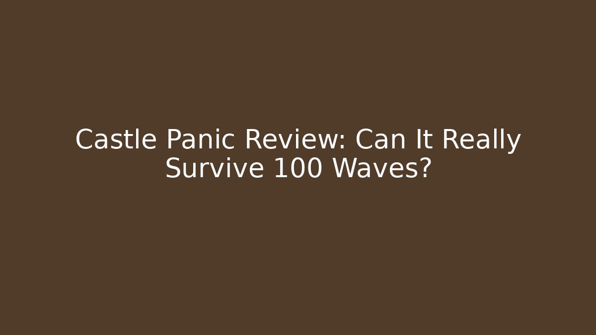 Castle Panic Review: Can It Really Survive 100 Waves?