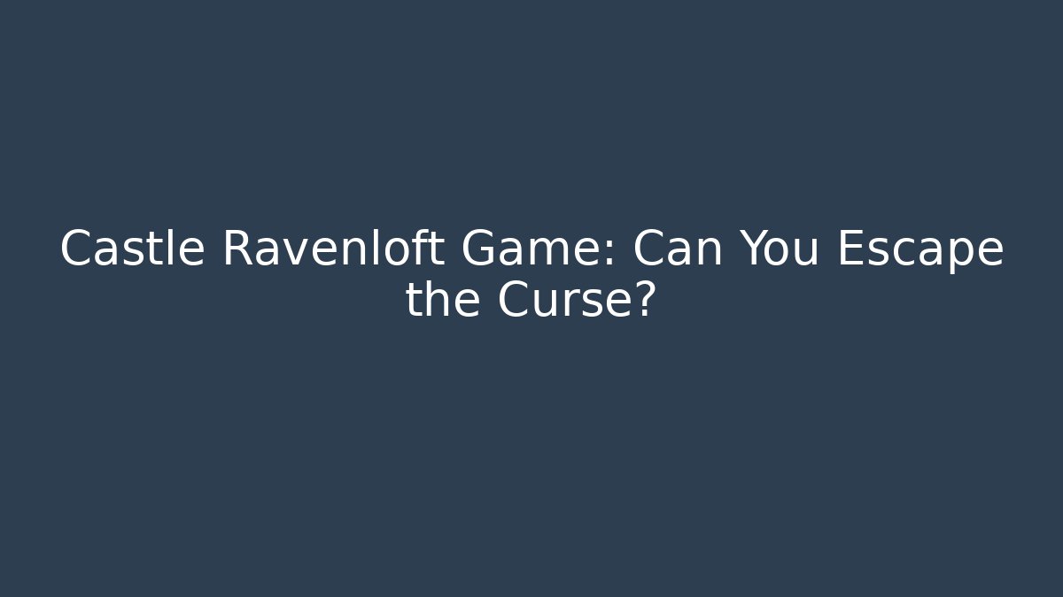 Castle Ravenloft Game: Can You Escape the Curse? - Critter Realm