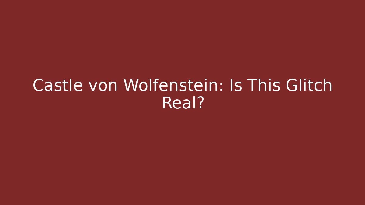 Castle von Wolfenstein: Is This Glitch Real?