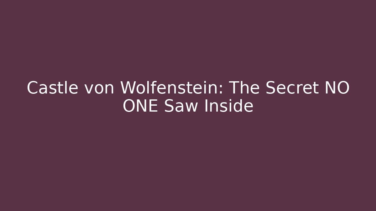 Castle von Wolfenstein: The Secret NO ONE Saw Inside