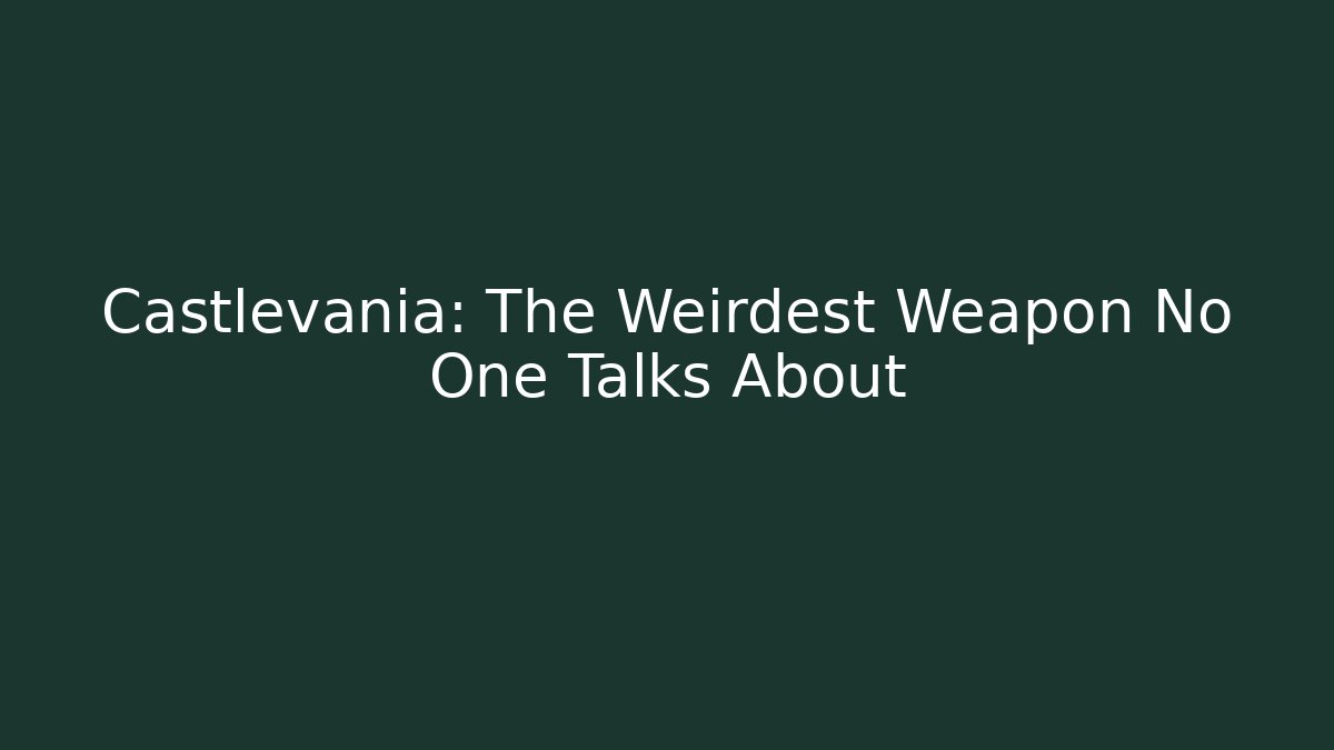 Castlevania: The Weirdest Weapon No One Talks About