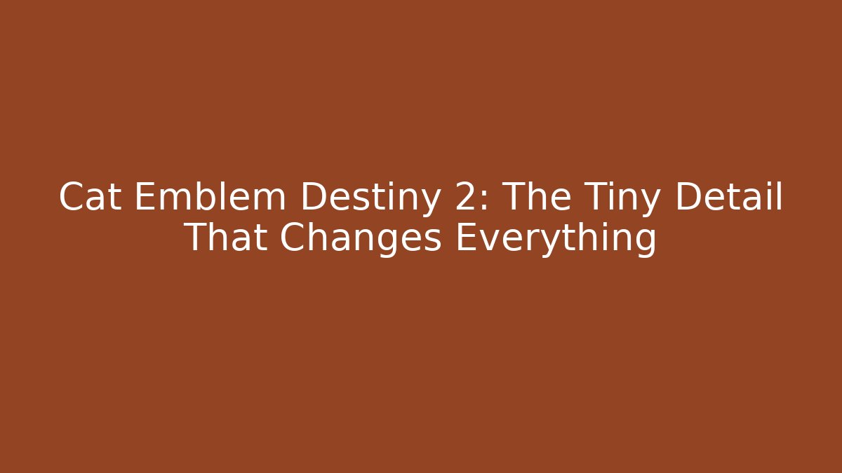 Cat Emblem Destiny 2: The Tiny Detail That Changes Everything