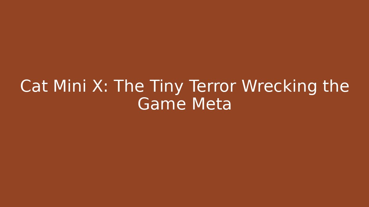 Cat Mini X: The Tiny Terror Wrecking the Game Meta - Critter Realm