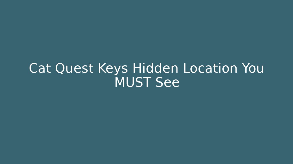 Cat Quest Keys Hidden Location You MUST See
