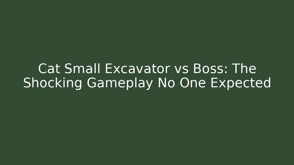 Cat Small Excavator vs Boss: The Shocking Gameplay No One Expected