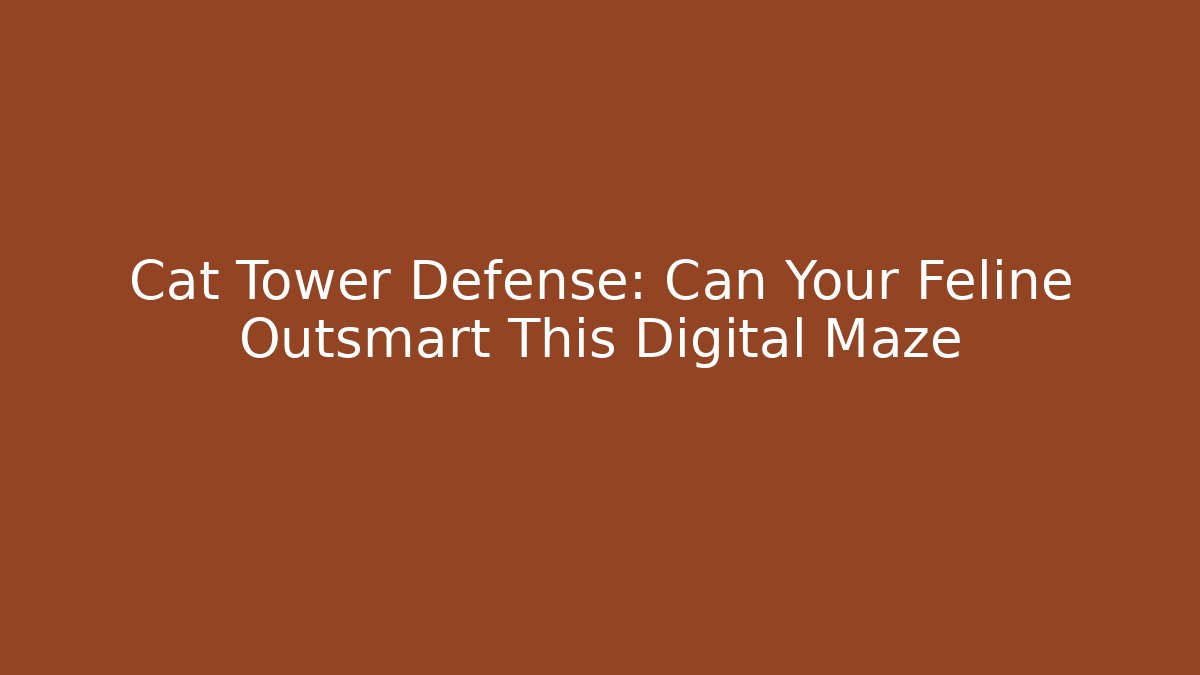 Cat Tower Defense: Can Your Feline Outsmart This Digital Maze