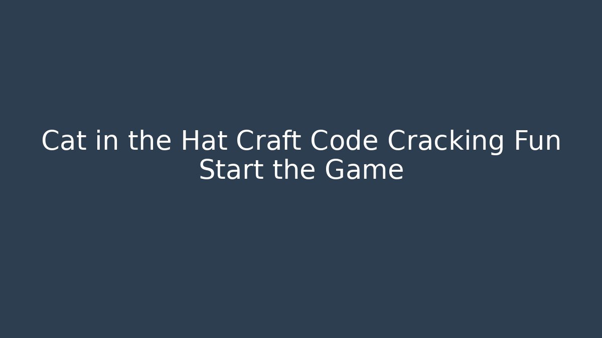 Cat in the Hat Craft Code Cracking Fun Start the Game