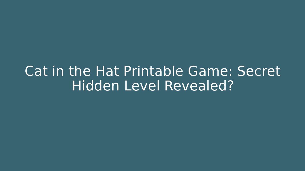 Cat in the Hat Printable Game: Secret Hidden Level Revealed? - Critter Realm