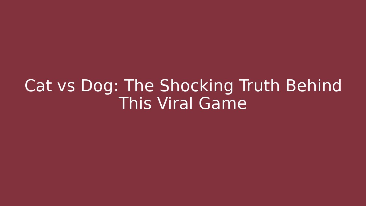 Cat vs Dog: The Shocking Truth Behind This Viral Game