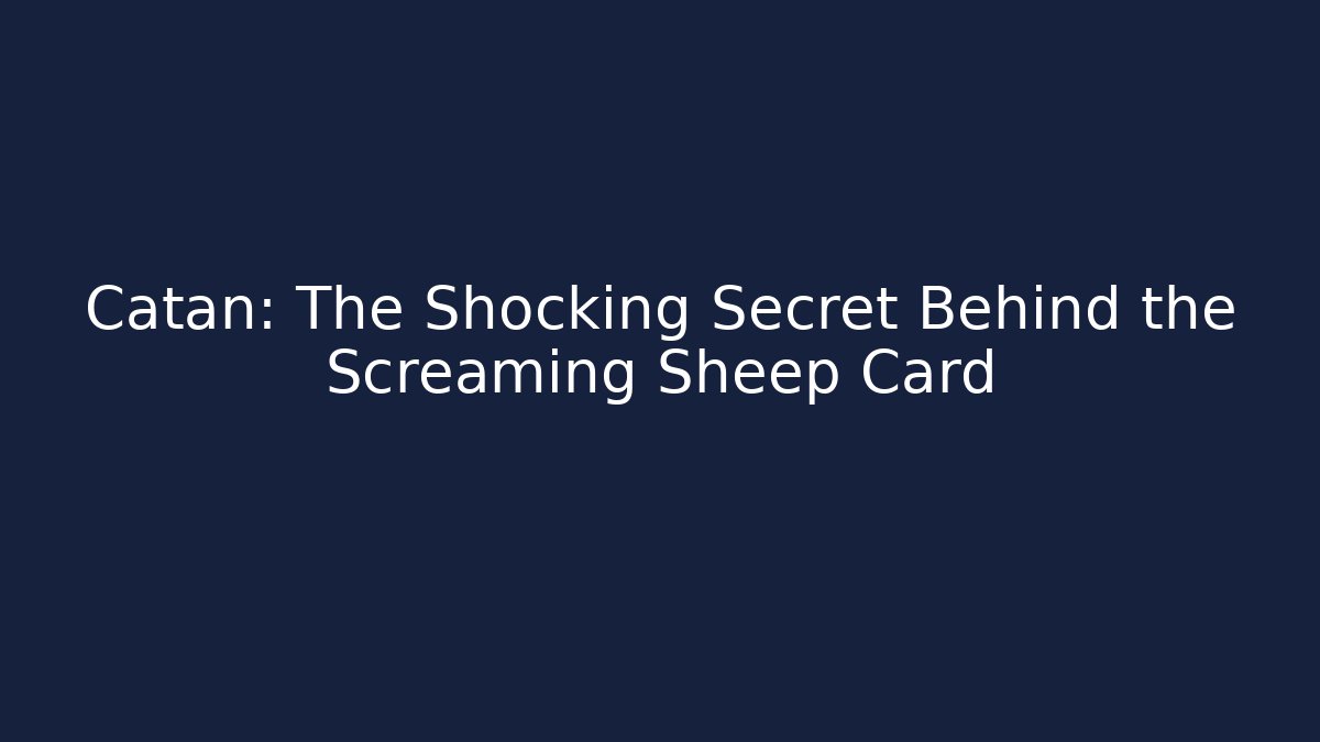 Catan: The Shocking Secret Behind the Screaming Sheep Card