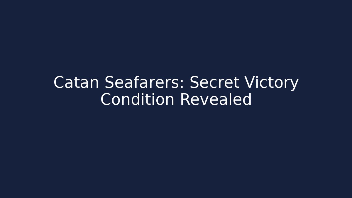 Catan Seafarers: Secret Victory Condition Revealed - Critter Realm