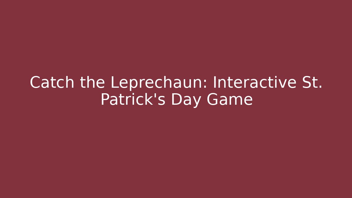 Catch the Leprechaun: Interactive St. Patrick’s Day Game