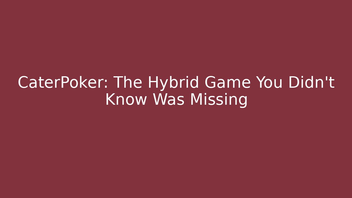 CaterPoker: The Hybrid Game You Didn’t Know Was Missing