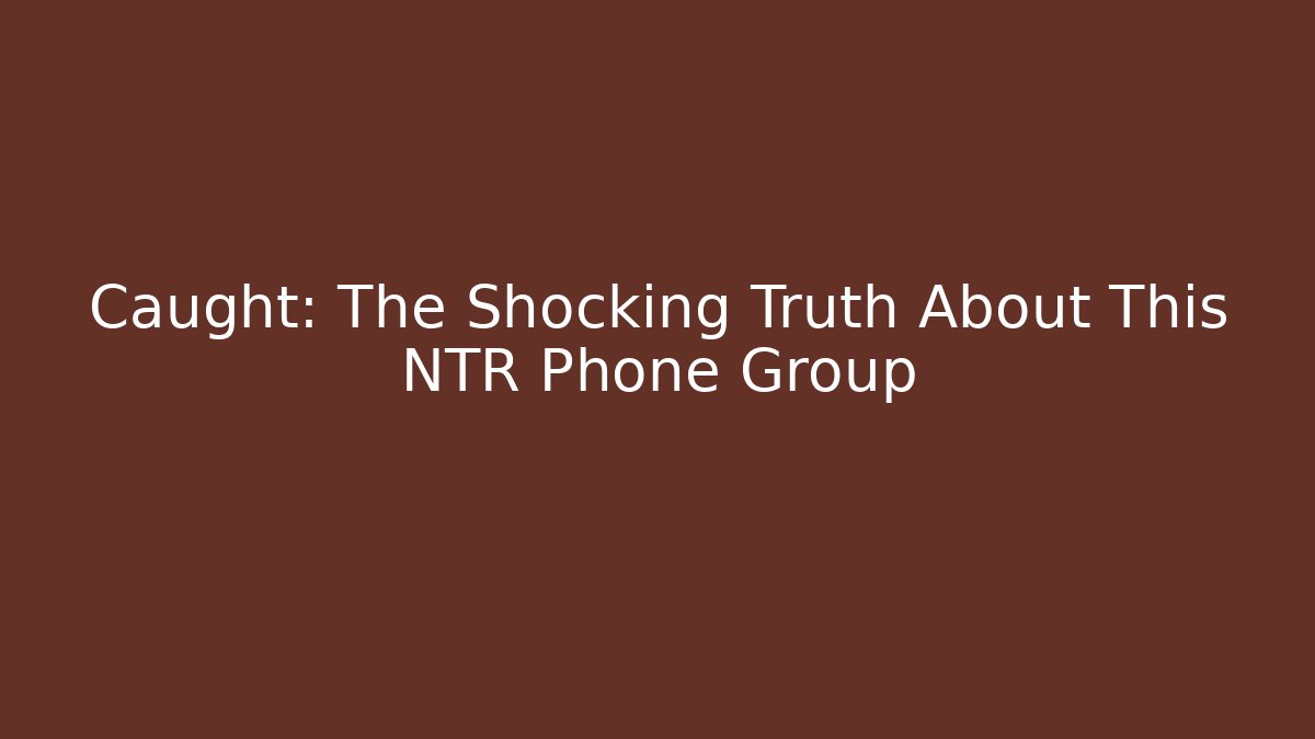 Caught: The Shocking Truth About This NTR Phone Group - Critter Realm