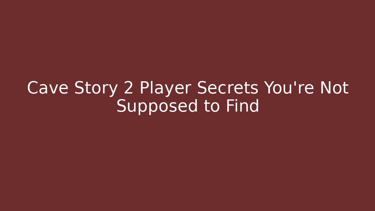 Cave Story 2 Player Secrets You’re Not Supposed to Find