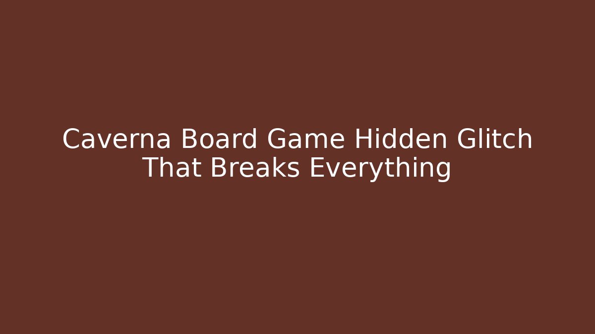 Caverna Board Game Hidden Glitch That Breaks Everything