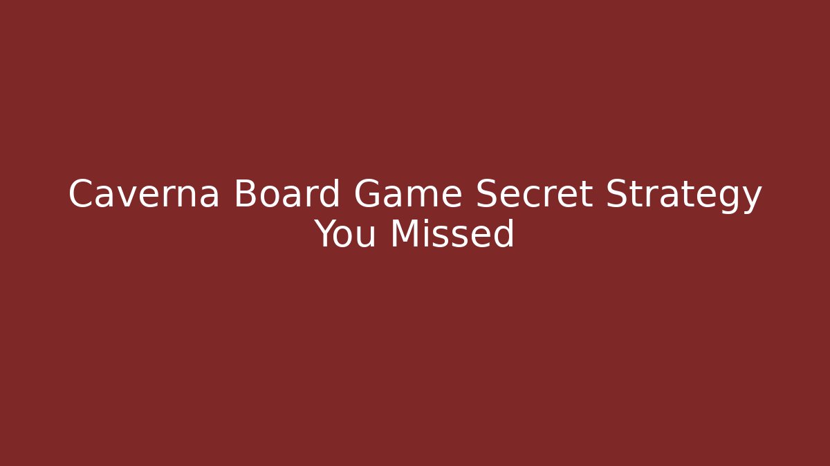 Caverna Board Game Secret Strategy You Missed