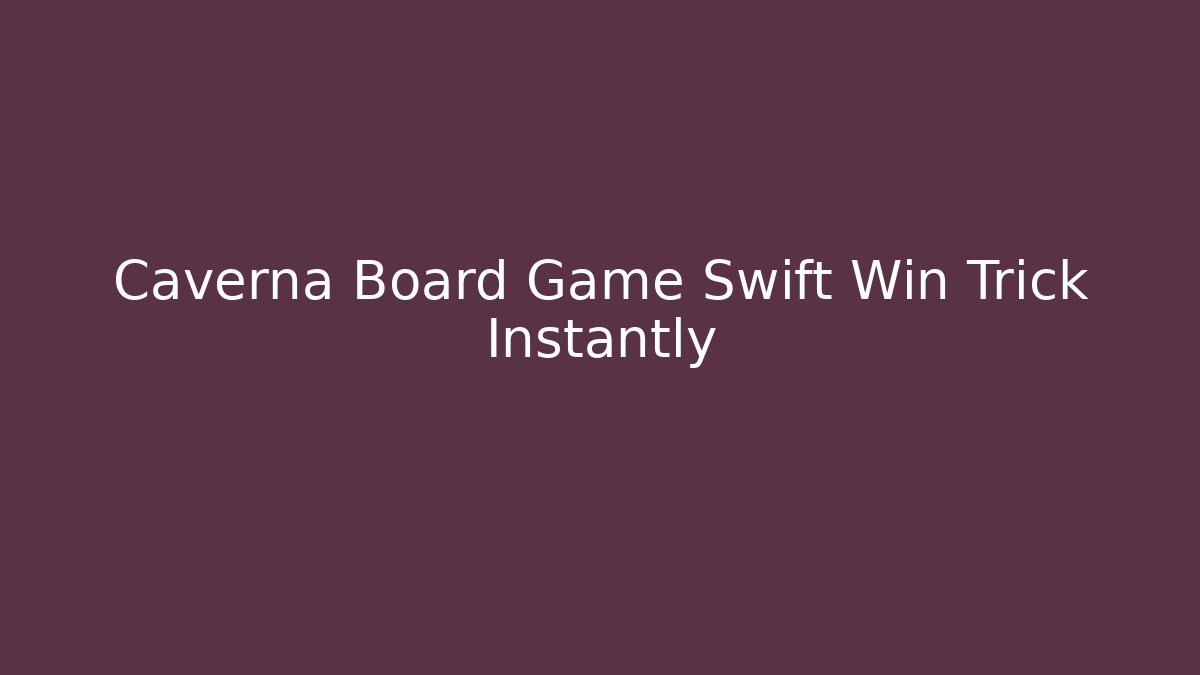 Caverna Board Game Swift Win Trick Instantly