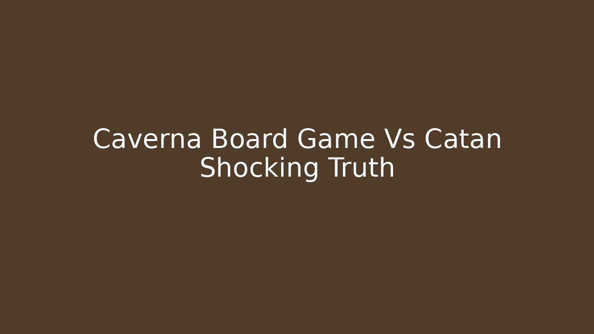 Caverna Board Game Vs Catan Shocking Truth