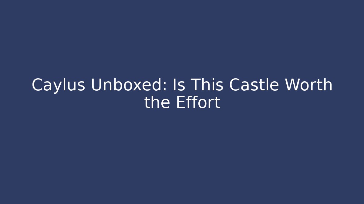 Caylus Unboxed: Is This Castle Worth the Effort - Critter Realm