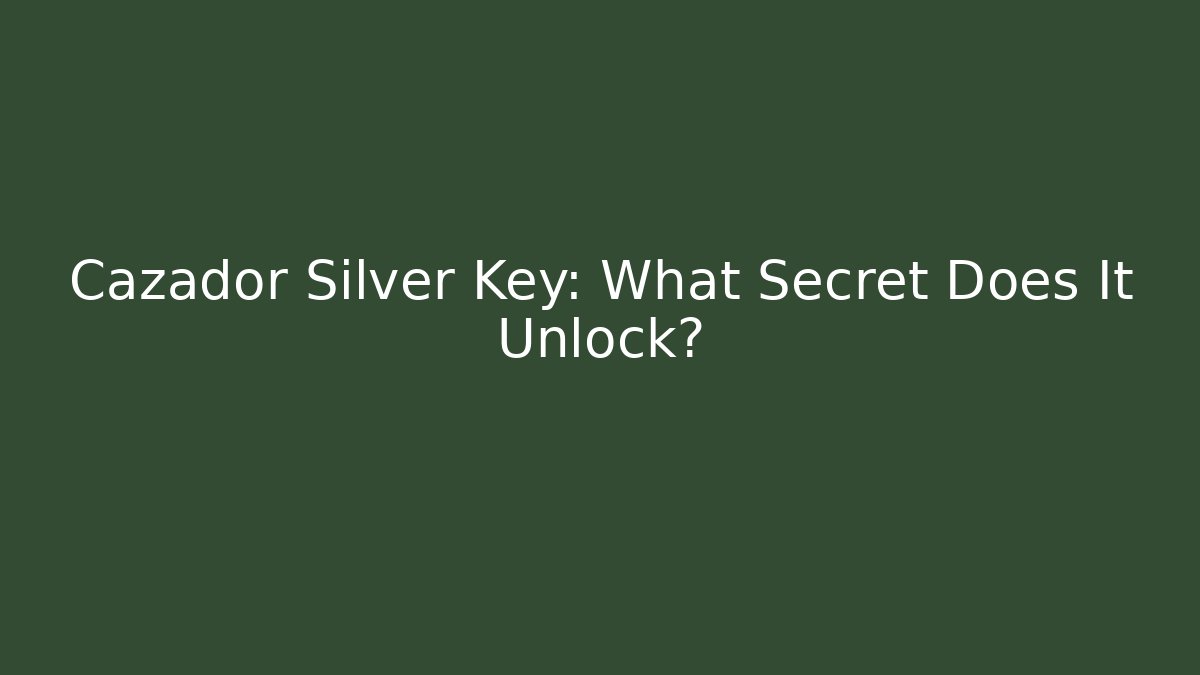 Cazador Silver Key: What Secret Does It Unlock?