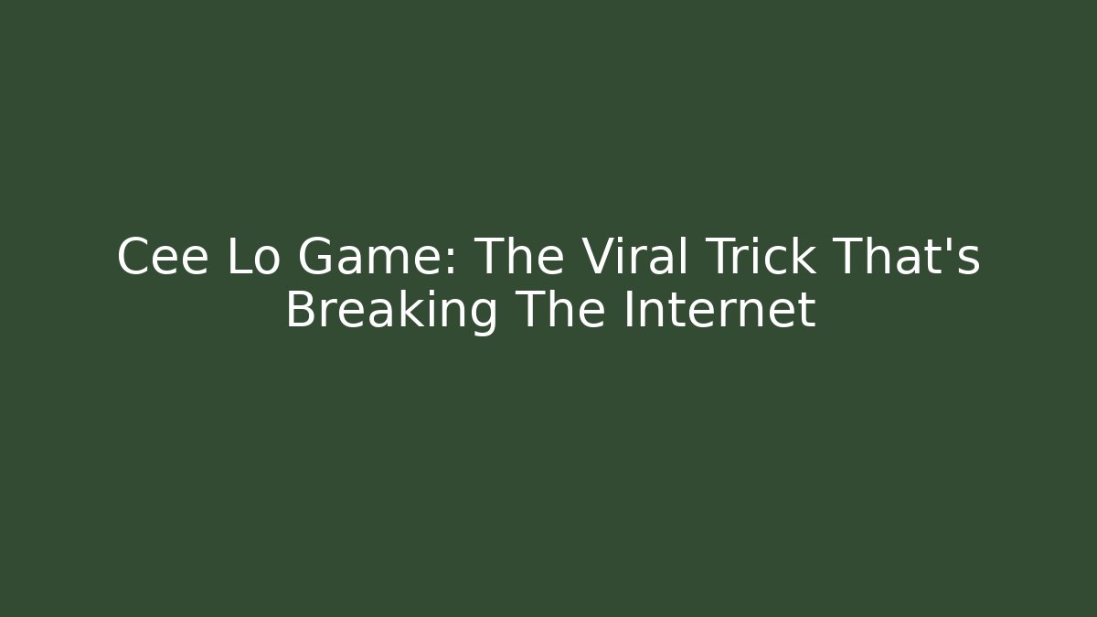 Cee Lo Game: The Viral Trick That's Breaking The Internet