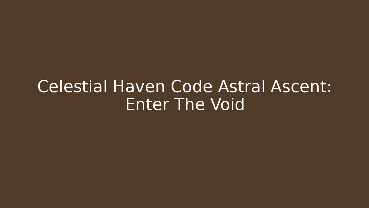 Celestial Haven Code Astral Ascent: Enter The Void - Critter Realm