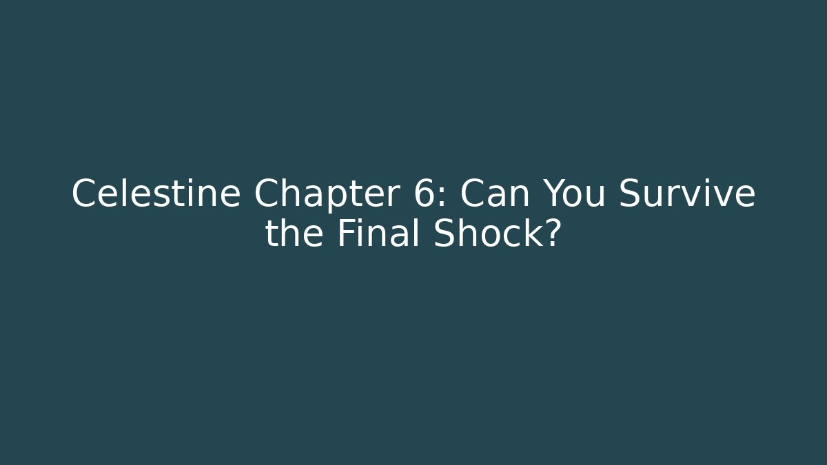 Celestine Chapter 6: Can You Survive the Final Shock? - Critter Realm