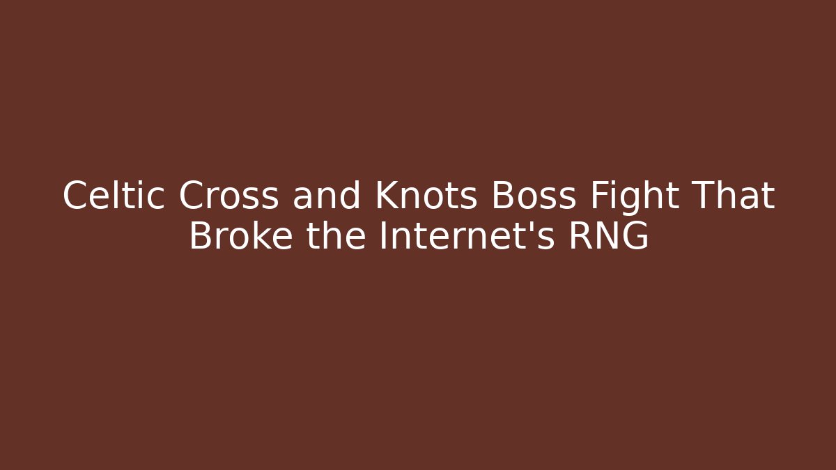 Celtic Cross and Knots Boss Fight That Broke the Internet's RNG