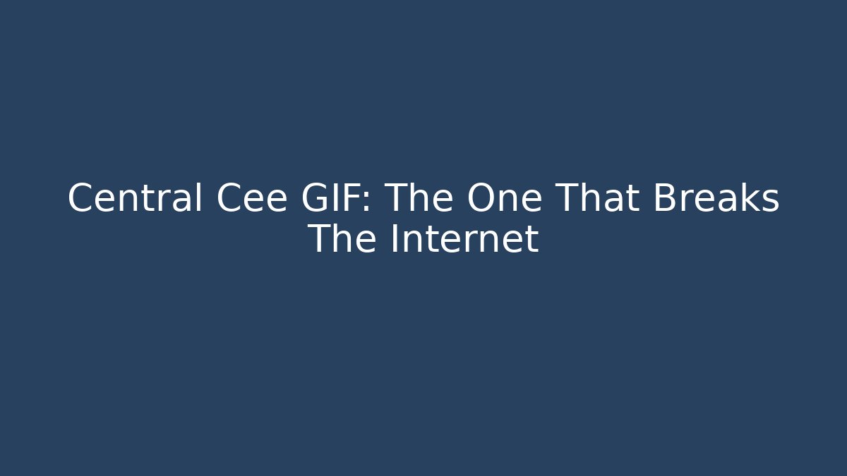 Central Cee GIF: The One That Breaks The Internet