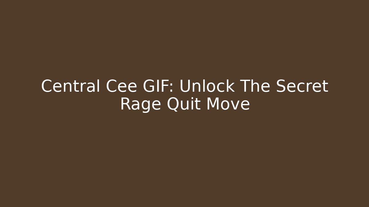 Central Cee GIF: Unlock The Secret Rage Quit Move