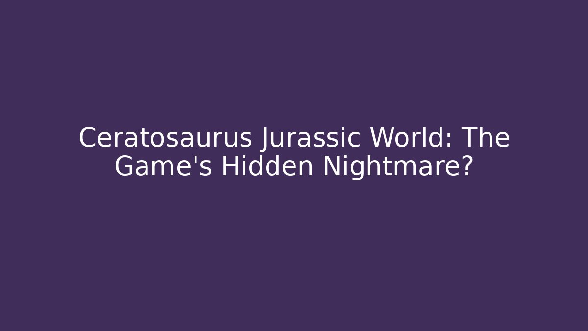 Ceratosaurus Jurassic World: The Game's Hidden Nightmare? - Critter Realm