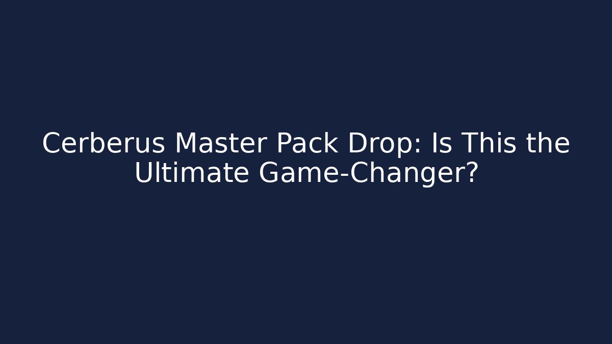 Cerberus Master Pack Drop: Is This the Ultimate Game-Changer? - Critter Realm