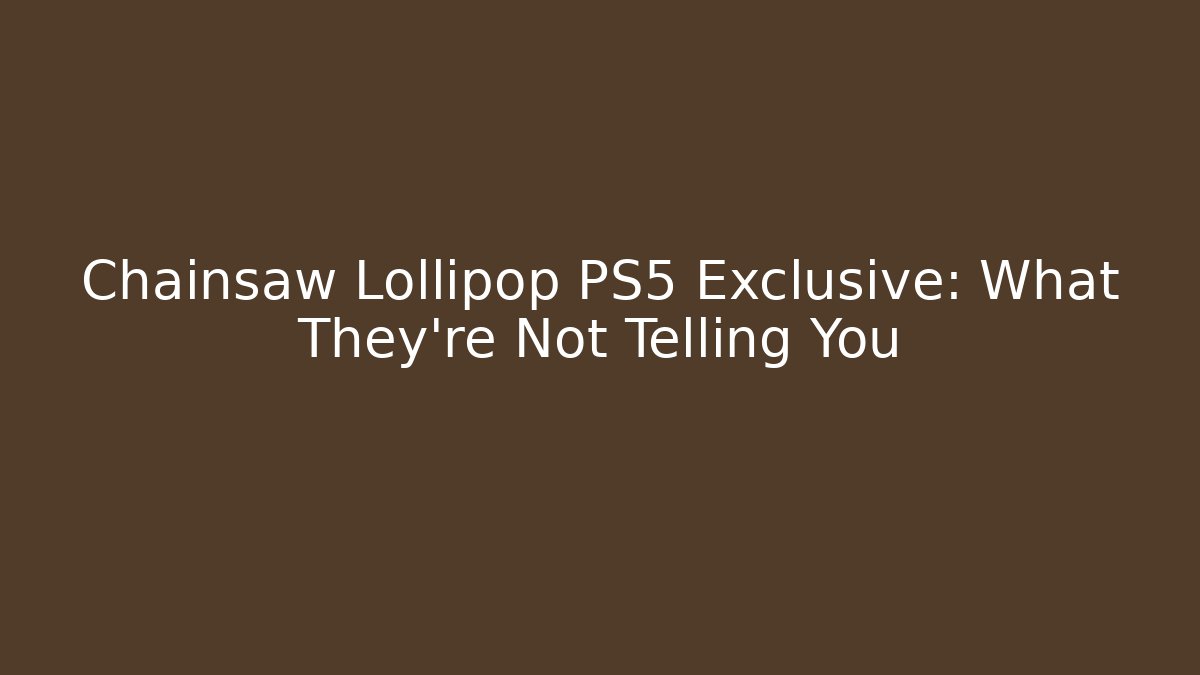 Chainsaw Lollipop PS5 Exclusive: What They're Not Telling You - Critter Realm