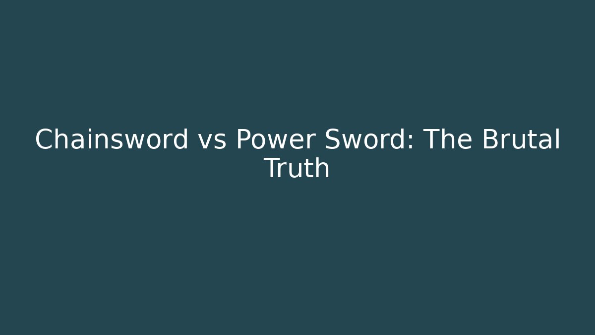 Chainsword vs Power Sword: The Brutal Truth
