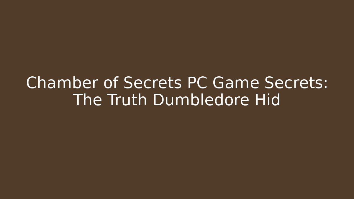 Chamber of Secrets PC Game Secrets: The Truth Dumbledore Hid