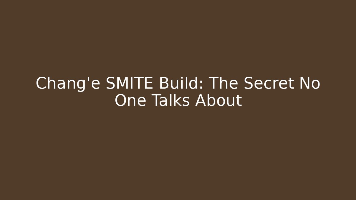 Chang'e SMITE Build: The Secret No One Talks About